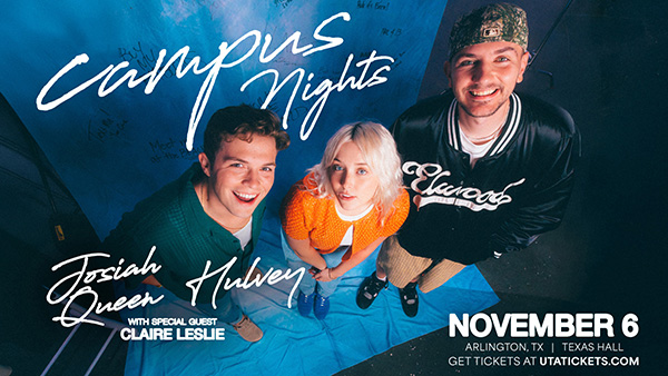 Campus Night with Josiah Queen and Hulvey November 6 at Texas Hall.